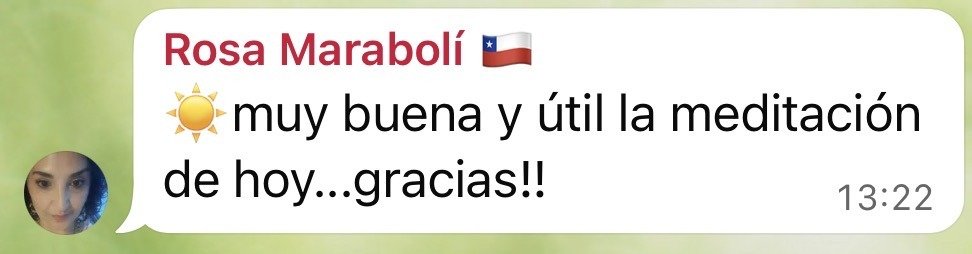 Mensaje de Rosa: muy buena y útil la meditación de hoy, gracias